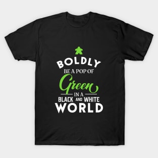 Green Meeple Boldly Be A Pop of Color Board Games Meeples and Tabletop RPG Addict T-Shirt